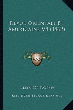 Revue Orientale Et Americaine V8 (1862)