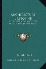Architecture Bretonne: Etude Des Monuments Du Diocese De Quimper (1904)