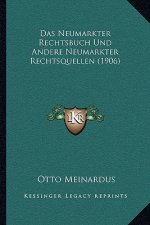 Das Neumarkter Rechtsbuch Und Andere Neumarkter Rechtsquellen (1906)