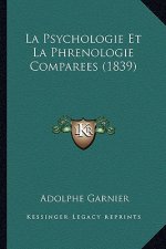 La Psychologie Et La Phrenologie Comparees (1839)