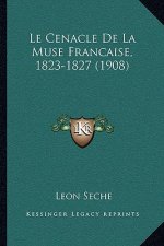 Le Cenacle De La Muse Francaise, 1823-1827 (1908)
