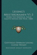 Lessing's Meisterdramen V1-3: Minna Von Barnhelm, Emilia Galotti Nathan Der Weise, (1868)