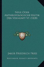 Neue Oder Anthropologische Kritik Der Vernunft V1 (1828)