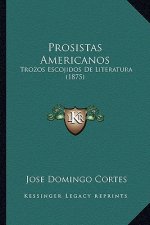 Prosistas Americanos: Trozos Escojidos De Literatura (1875)