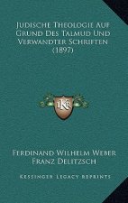 Judische Theologie Auf Grund Des Talmud Und Verwandter Schriften (1897)