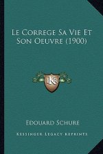 Le Correge Sa Vie Et Son Oeuvre (1900)