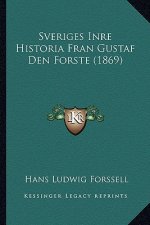 Sveriges Inre Historia Fran Gustaf Den Forste (1869)
