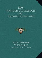 Das Handelsgesetzbuch V2: Fur Das Deutsche Reich (1901)
