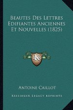 Beautes Des Lettres Edifiantes Anciennes Et Nouvelles (1825)