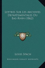 Lettres Sur Les Archives Departementales Du Bas-Rhin (1862)