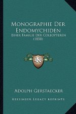 Monographie Der Endomychiden: Einer Familie Der Coleopteren (1858)