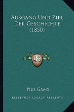Ausgang Und Ziel Der Geschichte (1850)