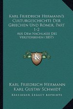 Karl Friedrich Hermann's Culturgeschichte Der Griechen Und Romer, Part 1-2: Aus Dem Nachlasse Des Verstorbenen (1857)
