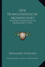 Der Homoopathische Arzneischatz: In Seiner Anwendung Am Krankenbett (1901)