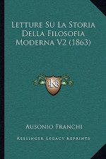Letture Su La Storia Della Filosofia Moderna V2 (1863)