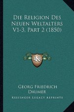 Die Religion Des Neuen Weltalters V1-3, Part 2 (1850)