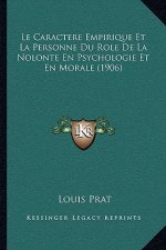 Le Caractere Empirique Et La Personne Du Role De La Nolonte En Psychologie Et En Morale (1906)