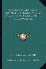 Paroemiographi Graeci Quorum Pars Nunc Primum Ex Codicibus Manuscriptis Vulgatur (1836)