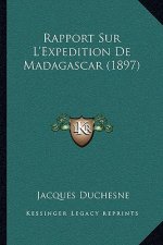 Rapport Sur L'Expedition De Madagascar (1897)