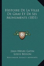 Histoire De La Ville De Gray Et De Ses Monuments (1851)