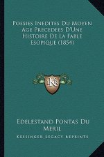 Poesies Inedites Du Moyen Age Precedees D'Une Histoire de La Fable Esopique (1854)