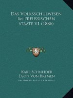 Das Volksschulwesen Im Preussischen Staate V1 (1886)
