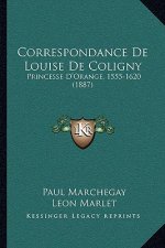Correspondance De Louise De Coligny: Princesse D'Orange, 1555-1620 (1887)