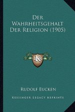 Der Wahrheitsgehalt Der Religion (1905)