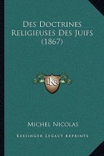Des Doctrines Religieuses Des Juifs (1867)
