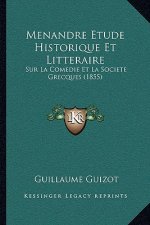 Menandre Etude Historique Et Litteraire: Sur La Comedie Et La Societe Grecques (1855)