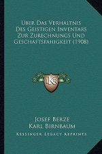 Uber Das Verhaltnis Des Geistigen Inventars Zur Zurechnungs Und Geschaftsfahigkeit (1908)