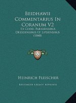 Beidhawii Commentarius In Coranum V2: Ex Codd. Parisiensibus Dresdensibus Et Lipsiensibus (1848)
