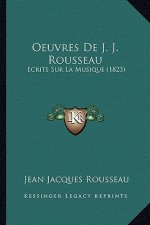 Oeuvres De J. J. Rousseau: Ecrits Sur La Musique (1823)