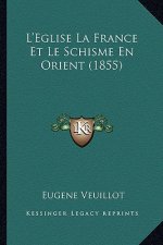 L'Eglise La France Et Le Schisme En Orient (1855)