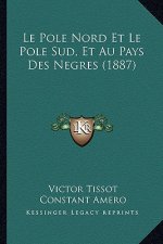 Le Pole Nord Et Le Pole Sud, Et Au Pays Des Negres (1887)