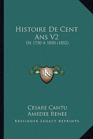 Histoire De Cent Ans V2: De 1750 A 1850 (1852)