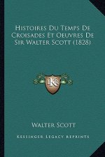 Histoires Du Temps de Croisades Et Oeuvres de Sir Walter Scott (1828)