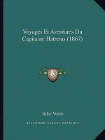 Voyages Et Aventures Du Capitaine Hatteras (1867)