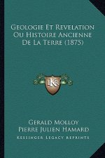 Geologie Et Revelation Ou Histoire Ancienne De La Terre (1875)