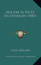 Moliere Sa Vie Et Ses Ouvrages (1887)