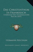 Das Christenthum In Frankreich: Innerhalb Und Ausserhalb Der Kirche (1837)