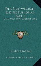 Der Briefwechsel Des Justus Jonas, Part 2: Gesammelt Und Bearbeitet (1884)
