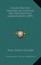 Italien Und Die Italiener Am Schlusse Des Neunzehnten Jahrhunderts (1899)