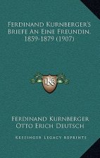 Ferdinand Kurnberger's Briefe An Eine Freundin, 1859-1879 (1907)