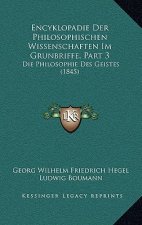 Encyklopadie Der Philosophischen Wissenschaften Im Grunbriffe, Part 3: Die Philosophie Des Geistes (1845)