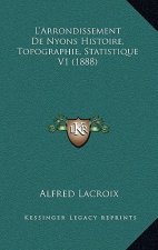 L'Arrondissement De Nyons Histoire, Topographie, Statistique V1 (1888)