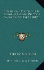 Repetitions Ecrites Sur Le Deuxieme Examen Du Code Napoleon V2, Part 2 (1859)