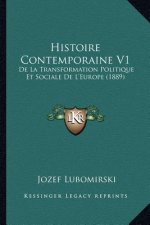 Histoire Contemporaine V1: De La Transformation Politique Et Sociale De L'Europe (1889)