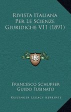 Rivista Italiana Per Le Scienze Giuridiche V11 (1891)