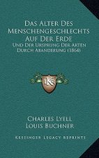 Das Alter Des Menschengeschlechts Auf Der Erde: Und Der Ursprung Der Arten Durch Abanderung (1864)